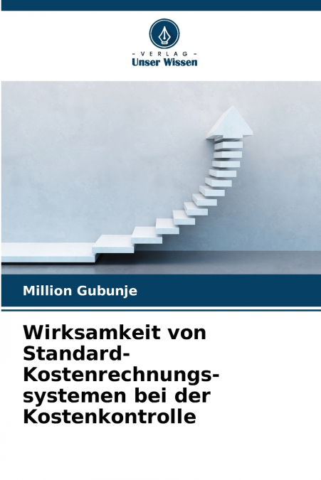 Wirksamkeit von Standard-Kostenrechnungs-systemen bei der Kostenkontrolle