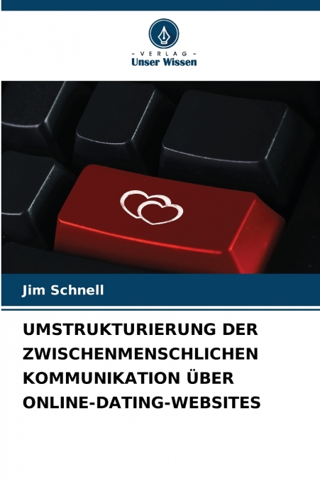UMSTRUKTURIERUNG DER ZWISCHENMENSCHLICHEN KOMMUNIKATION ÜBER ONLINE-DATING-WEBSITES