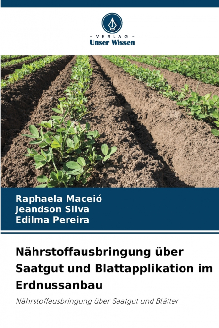 Nährstoffausbringung über Saatgut und Blattapplikation im Erdnussanbau