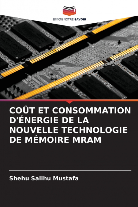 COÛT ET CONSOMMATION D’ÉNERGIE DE LA NOUVELLE TECHNOLOGIE DE MÉMOIRE MRAM