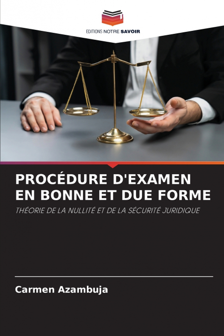 PROCÉDURE D’EXAMEN EN BONNE ET DUE FORME