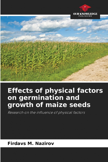 Effects of physical factors on germination and growth of maize seeds
