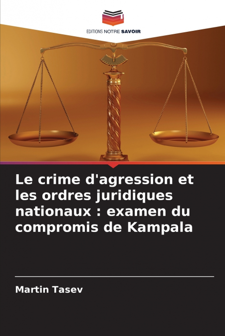 Le crime d’agression et les ordres juridiques nationaux