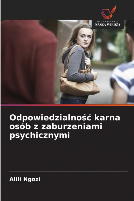 Odpowiedzialność karna osób z zaburzeniami psychicznymi