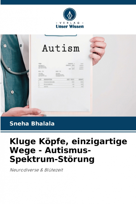 Kluge Köpfe, einzigartige Wege - Autismus-Spektrum-Störung