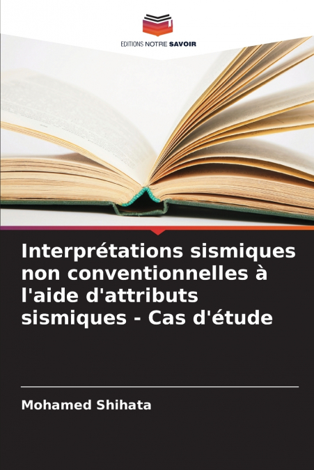 Interprétations sismiques non conventionnelles à l’aide d’attributs sismiques - Cas d’étude