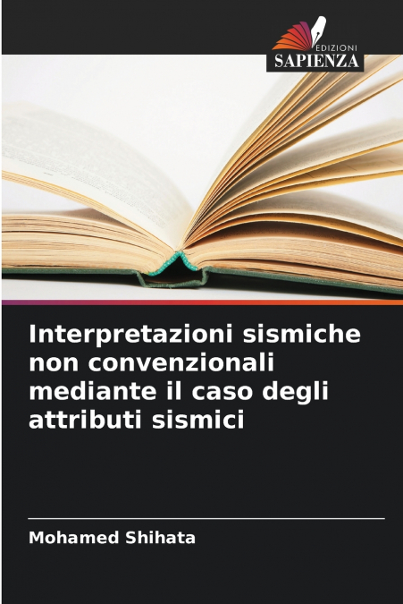 Interpretazioni sismiche non convenzionali mediante il caso degli attributi sismici