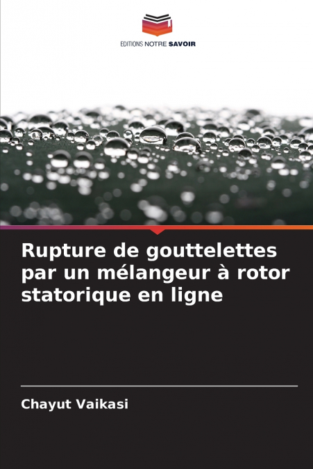 Rupture de gouttelettes par un mélangeur à rotor statorique en ligne