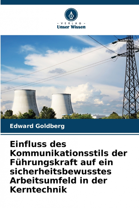 Einfluss des Kommunikationsstils der Führungskraft auf ein sicherheitsbewusstes Arbeitsumfeld in der Kerntechnik