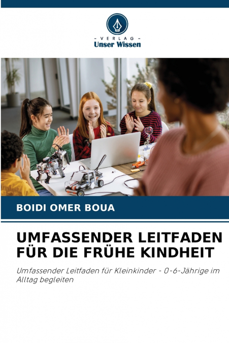 UMFASSENDER LEITFADEN FÜR DIE FRÜHE KINDHEIT