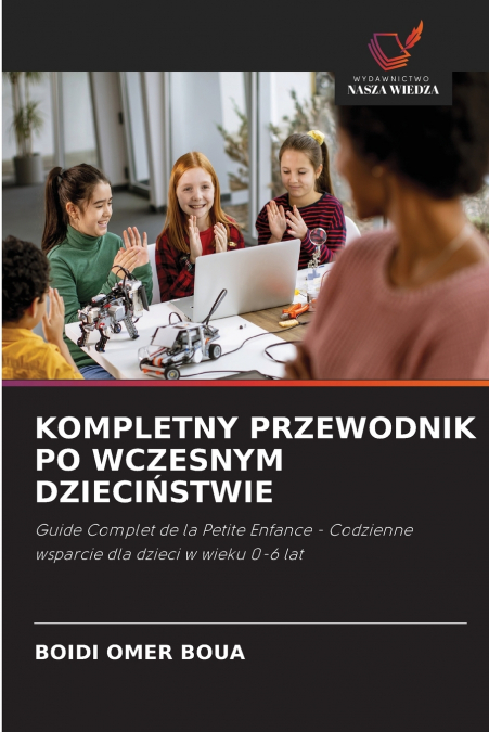 KOMPLETNY PRZEWODNIK PO WCZESNYM DZIECIŃSTWIE