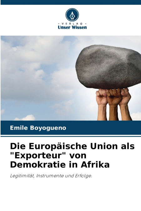 Die Europäische Union als 'Exporteur' von Demokratie in Afrika