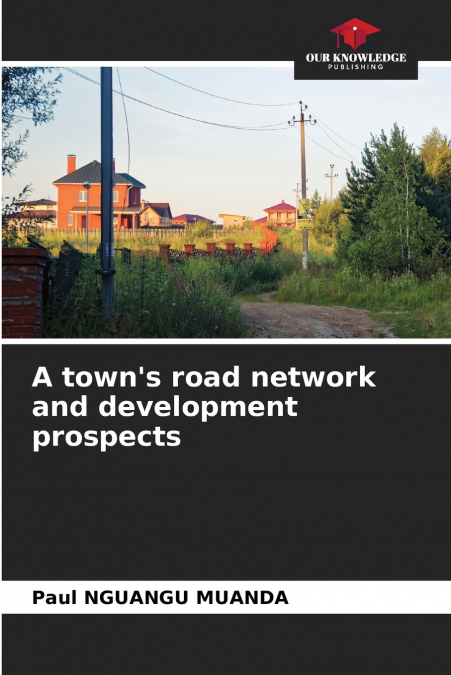 A town’s road network and development prospects