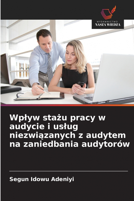 Wpływ stażu pracy w audycie i usług niezwiązanych z audytem na zaniedbania audytorów