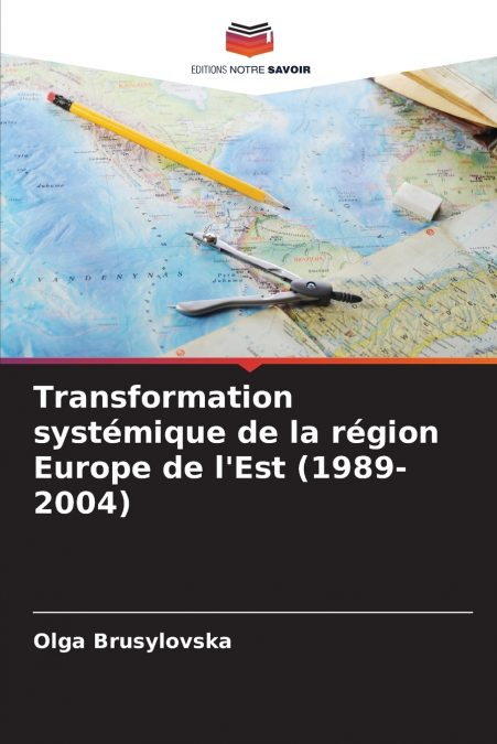 Transformation systémique de la région Europe de l’Est (1989-2004)