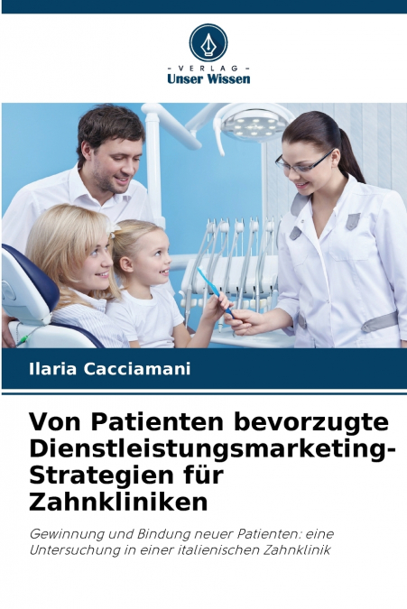 Von Patienten bevorzugte Dienstleistungsmarketing-Strategien für Zahnkliniken