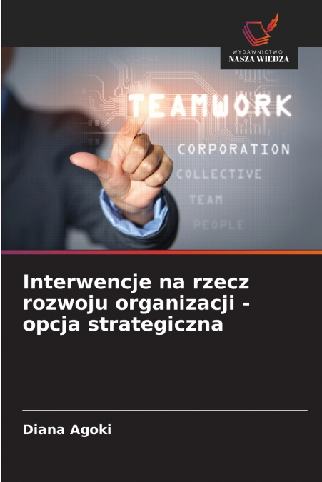 Interwencje na rzecz rozwoju organizacji - opcja strategiczna