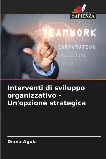 Interventi di sviluppo organizzativo - Un’opzione strategica