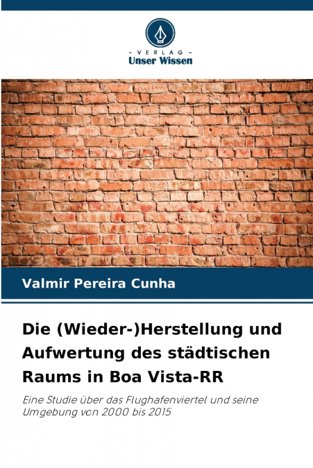Die (Wieder-)Herstellung und Aufwertung des städtischen Raums in Boa Vista-RR