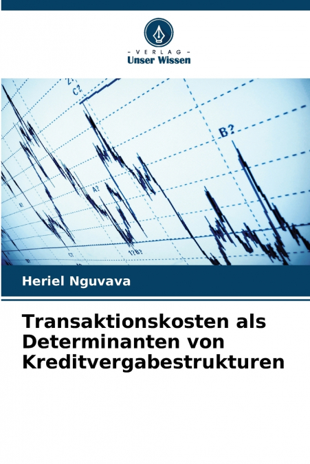 Transaktionskosten als Determinanten von Kreditvergabestrukturen