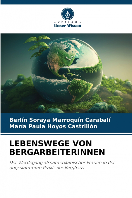 LEBENSWEGE VON BERGARBEITERINNEN