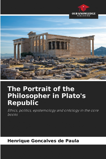 The Portrait of the Philosopher in Plato’s Republic
