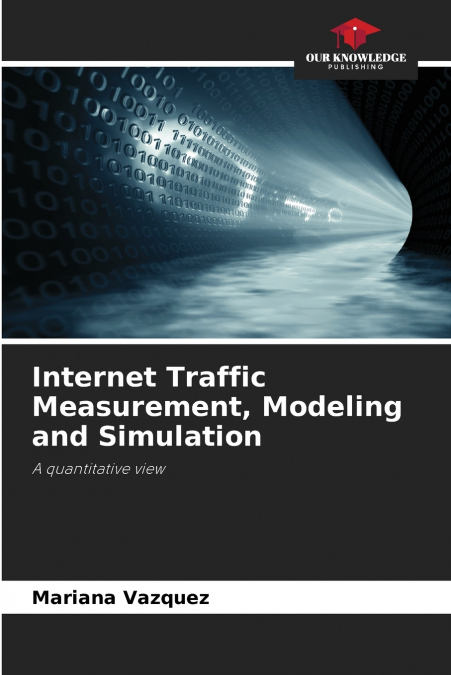 Internet Traffic Measurement, Modeling and Simulation