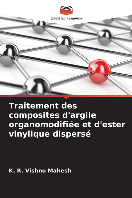 Traitement des composites d’argile organomodifiée et d’ester vinylique dispersé