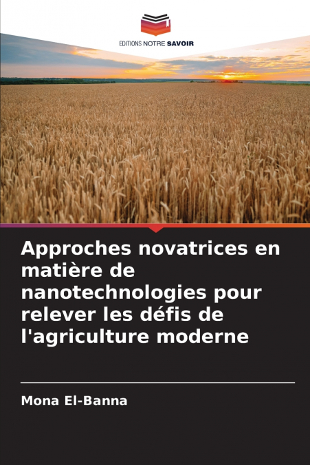 Approches novatrices en matière de nanotechnologies pour relever les défis de l’agriculture moderne