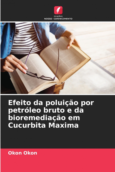 Efeito da poluição por petróleo bruto e da bioremediação em Cucurbita Maxima