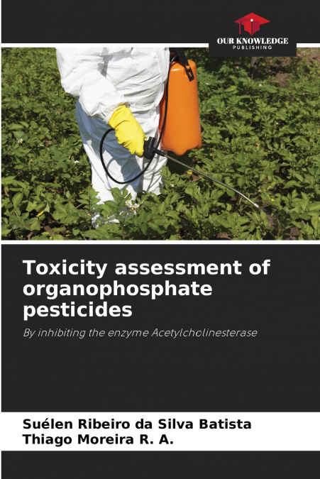 Toxicity assessment of organophosphate pesticides