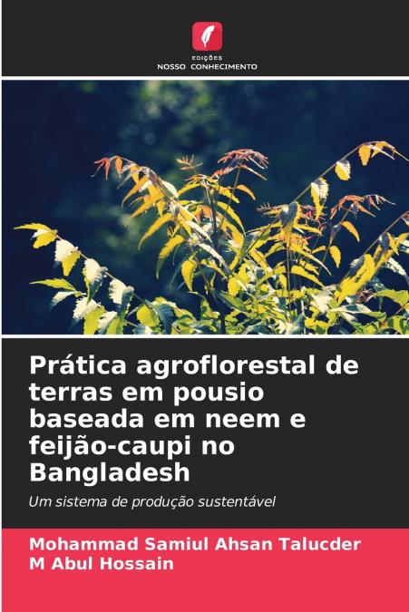 Prática agroflorestal de terras em pousio baseada em neem e feijão-caupi no Bangladesh