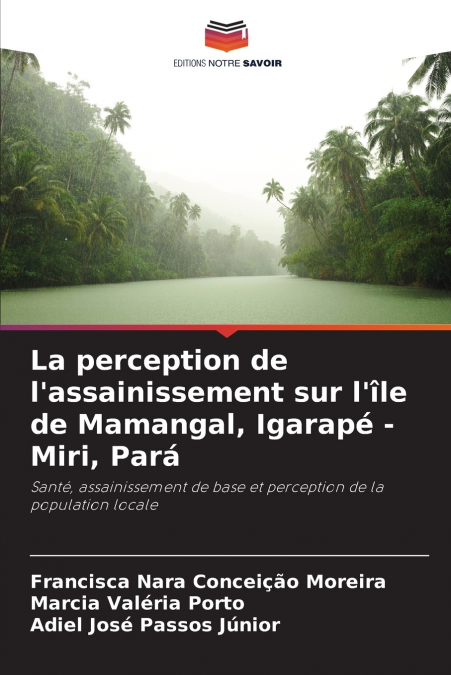 La perception de l’assainissement sur l’île de Mamangal, Igarapé - Miri, Pará
