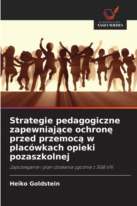 Strategie pedagogiczne zapewniające ochronę przed przemocą w placówkach opieki pozaszkolnej