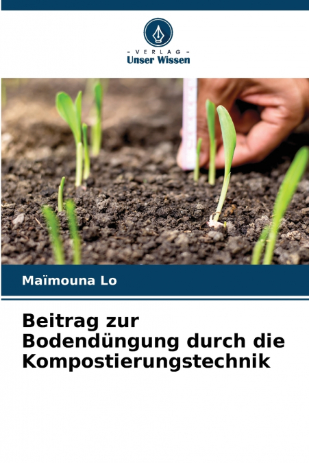 Beitrag zur Bodendüngung durch die Kompostierungstechnik