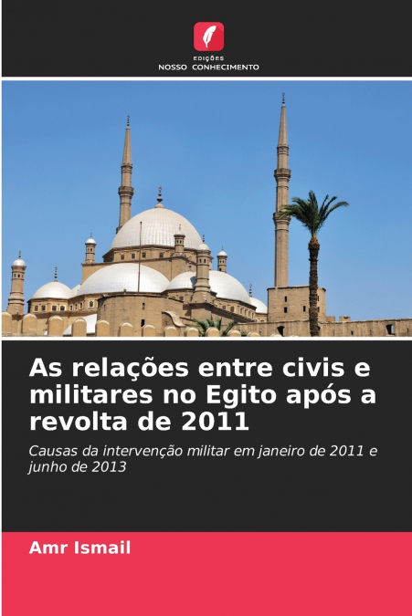 As relações entre civis e militares no Egito após a revolta de 2011