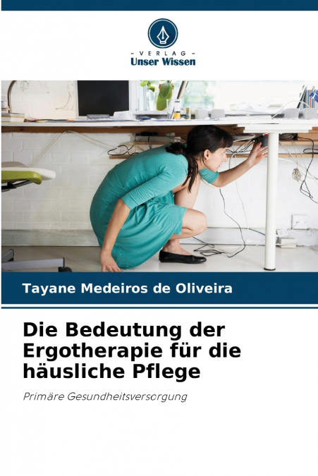 Die Bedeutung der Ergotherapie für die häusliche Pflege