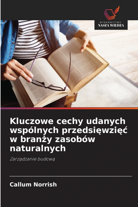 Kluczowe cechy udanych wspólnych przedsięwzięć w branży zasobów naturalnych
