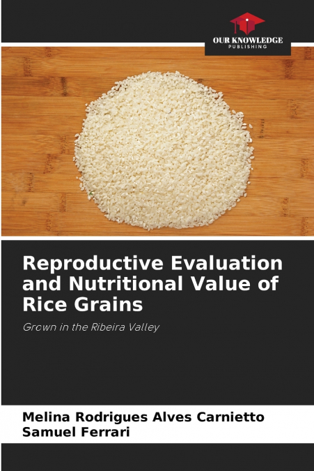 Reproductive Evaluation and Nutritional Value of Rice Grains
