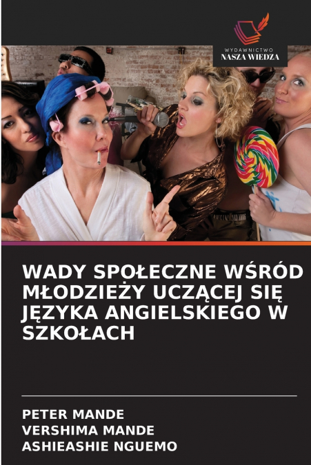 WADY SPOŁECZNE WŚRÓD MŁODZIEŻY UCZĄCEJ SIĘ JĘZYKA ANGIELSKIEGO W SZKOŁACH