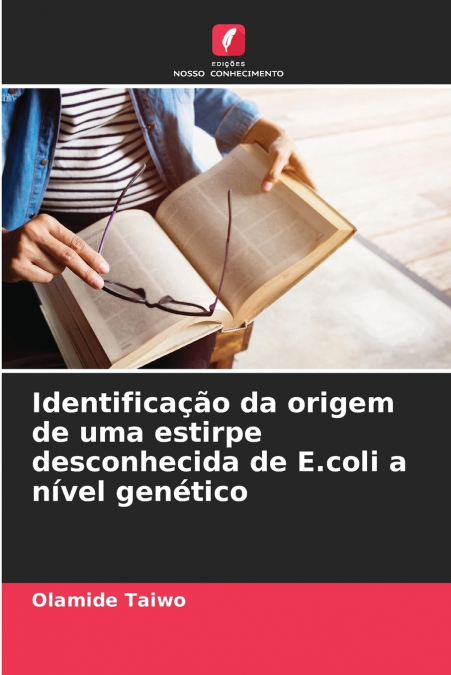 Identificação da origem de uma estirpe desconhecida de E.coli a nível genético