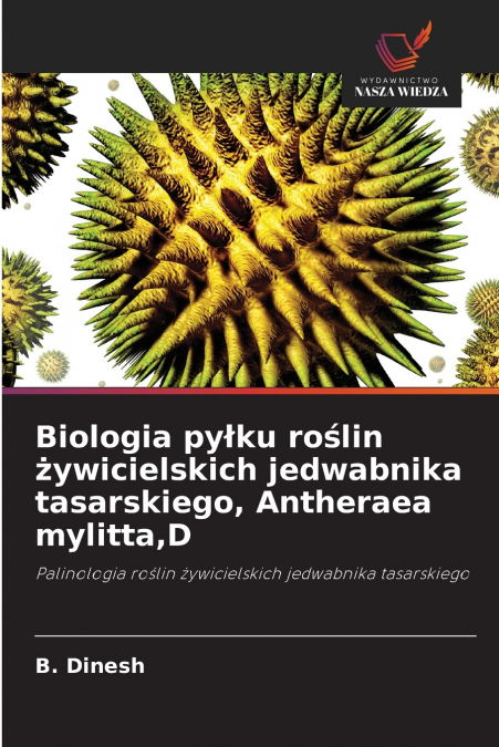 Biologia pyłku roślin żywicielskich jedwabnika tasarskiego, Antheraea mylitta,D