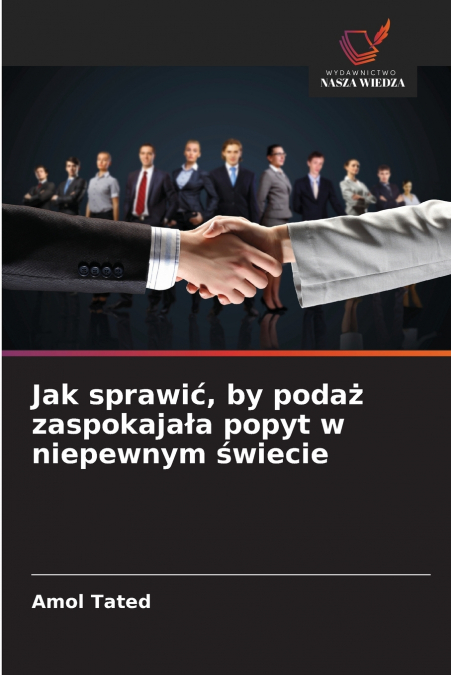 Jak sprawić, by podaż zaspokajała popyt w niepewnym świecie