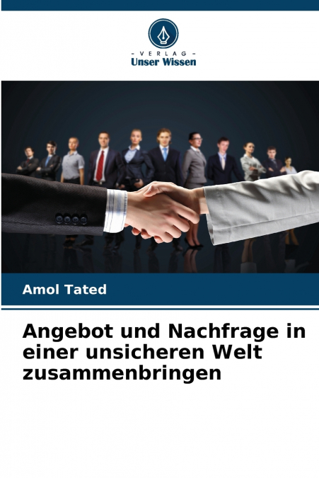 Angebot und Nachfrage in einer unsicheren Welt zusammenbringen