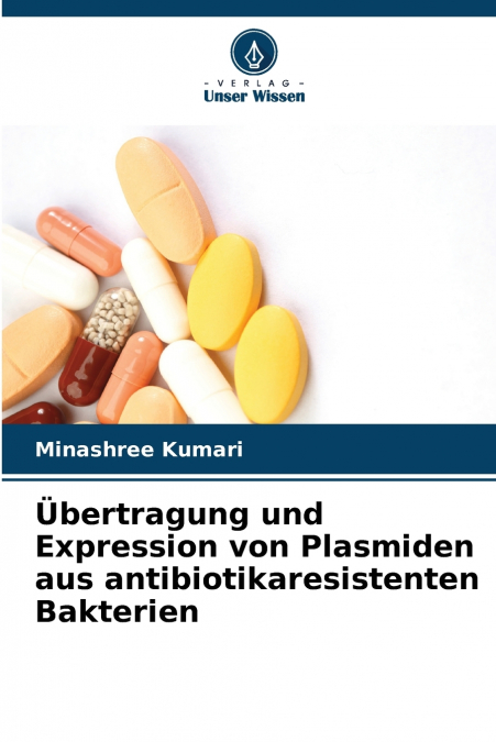 Übertragung und Expression von Plasmiden aus antibiotikaresistenten Bakterien