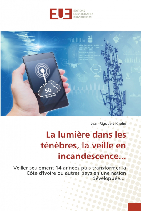 La lumière dans les ténèbres, la veille en incandescence...