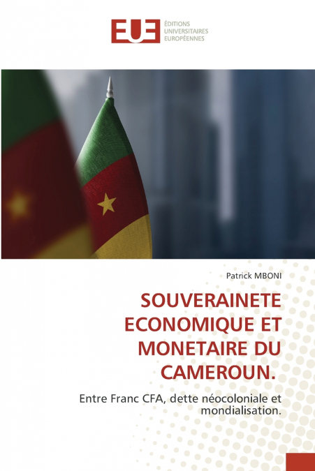 SOUVERAINETE ECONOMIQUE ET MONETAIRE DU CAMEROUN.