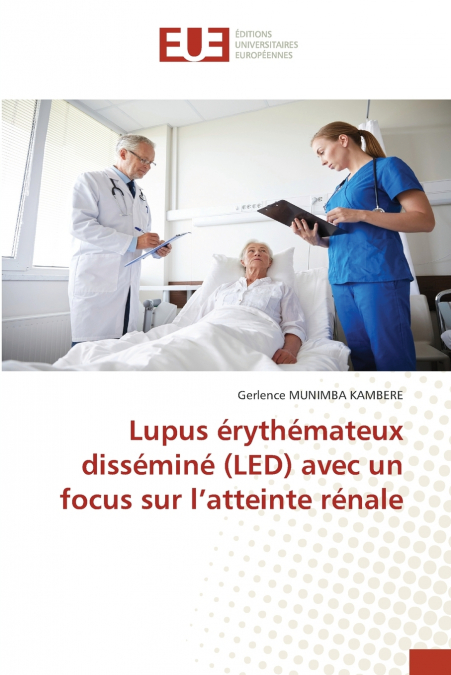 Lupus érythémateux disséminé (LED) avec un focus sur l’atteinte rénale