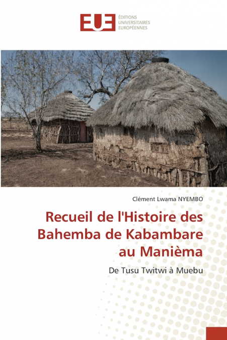 Recueil de l’Histoire des Bahemba de Kabambare au Manièma