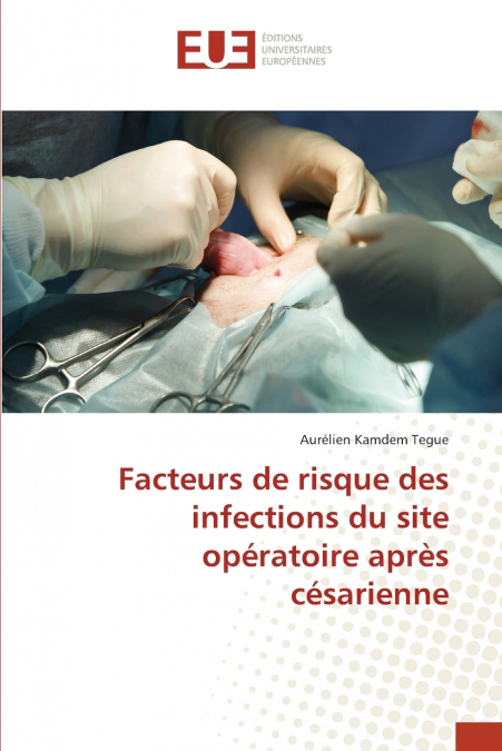 Facteurs de risque des infections du site opératoire après césarienne